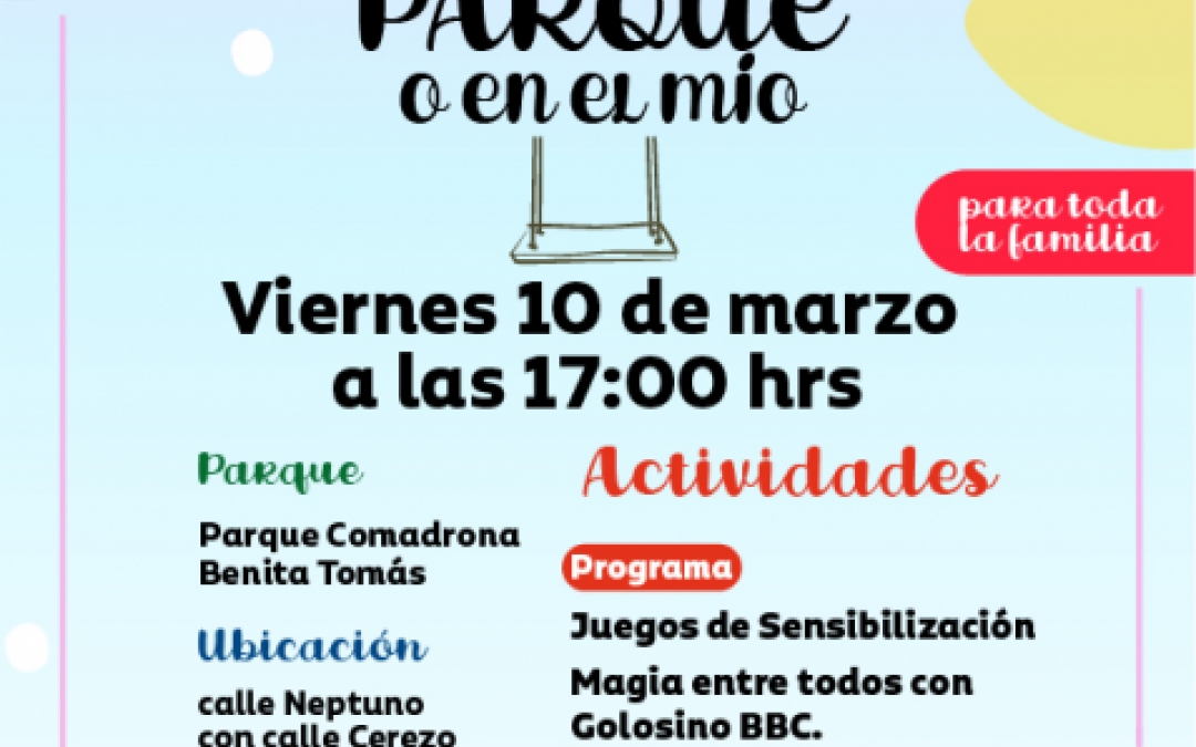 EN TU PARQUE O EN EL MIO - 10 MARZO - 17:00H - PQ COMADRONA BENITA TOMAS - SAN JAVIER