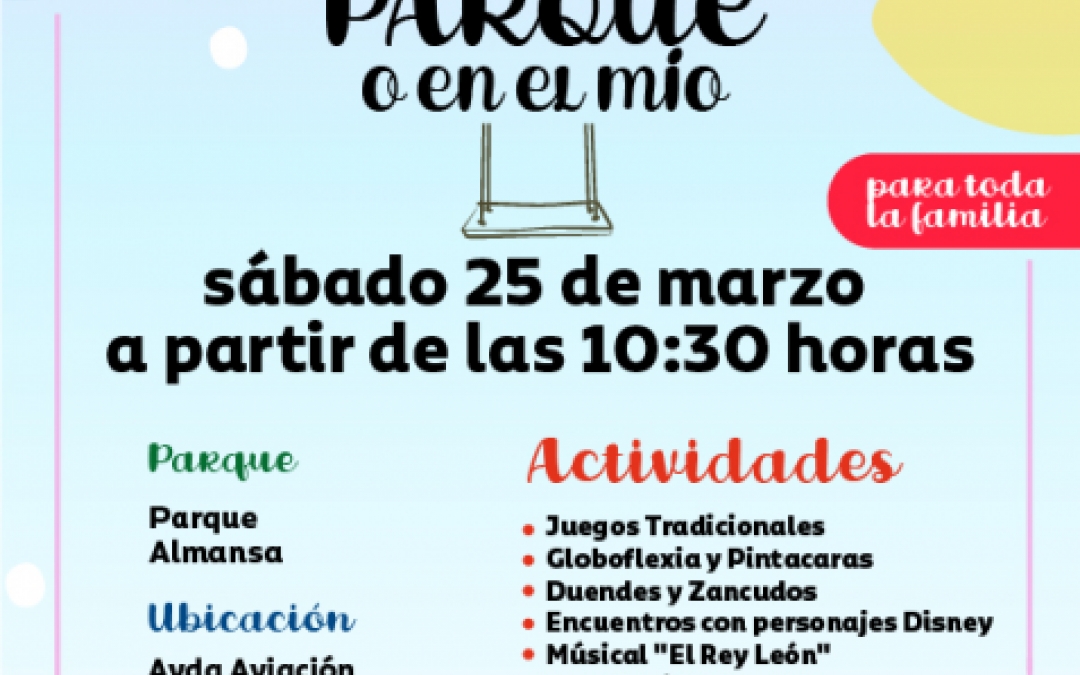 EN TU PARQUE O EN EL MIO - 25 MARZO - 10.30H - PARQUE ALMANSA SAN JAVIER