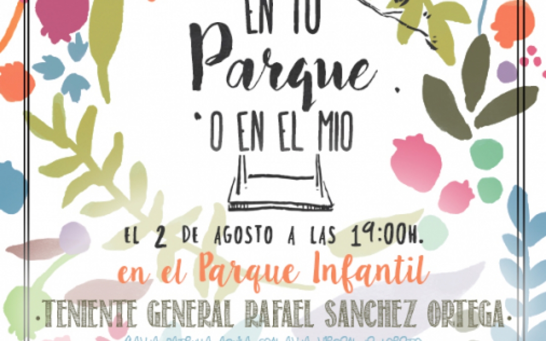 EN TU PARQUE O EN EL MIO - 2 AGOSTO 19.00H - AVDA PATRULLA AGUILA
