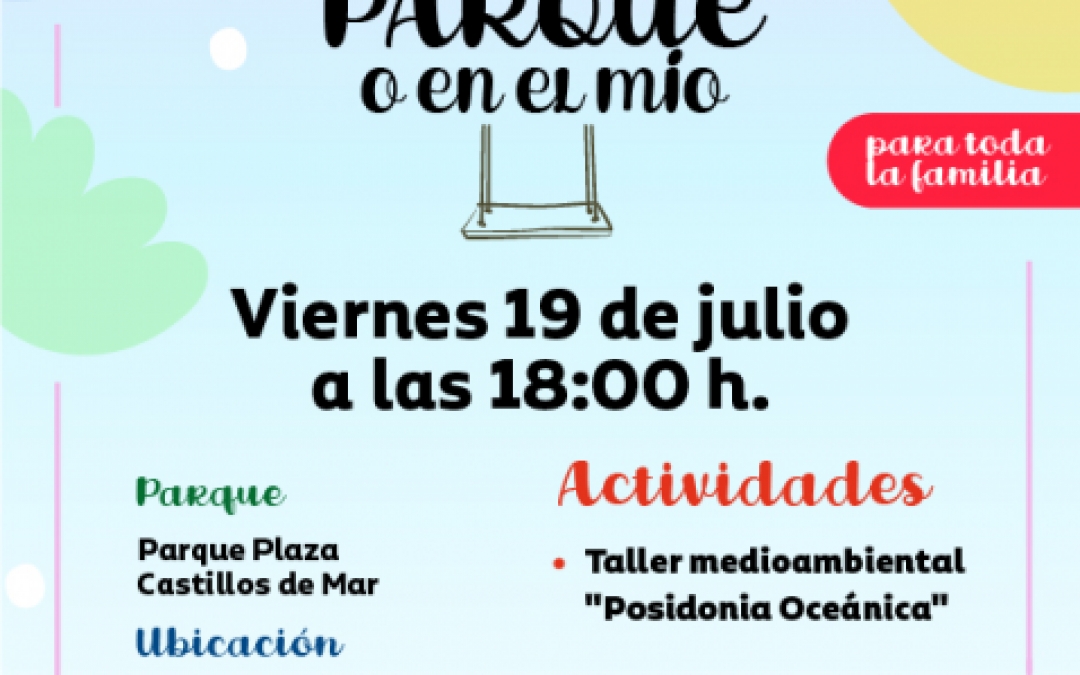 EN TU PARQUE O EN EL MIO - 19 JULIIO - 18H - PQ PLAZA CASTILLOS DE MAR - KM.5 (ZONA MEDITERRANEA) LA MANGA