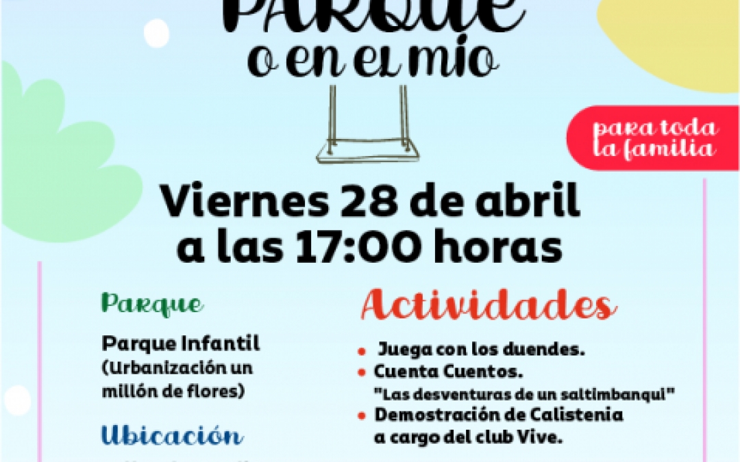 EN TU PARQUE O EN EL MIO - 28 ABRIL - 17:00H- PQ INFANTIL URB UN MILLON DE FLORES STGO DE LA RIBERA