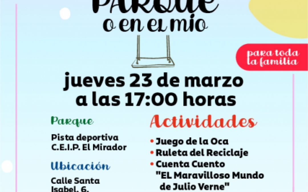 EN TU PARQUE O EN EL MIO - 23 MARZO - 17:00H - CEIP EL MIRADOR