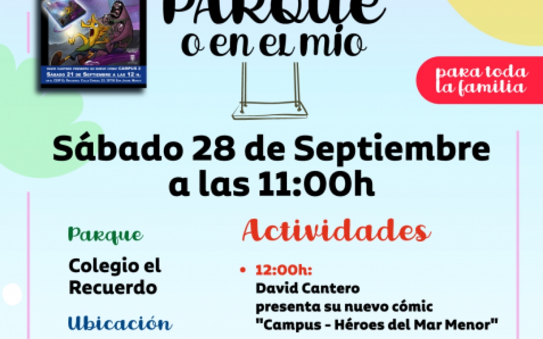 EN TU PARQUE O EN EL MIO - 28 SEPTIEMBRE - 11:00H - CEIP EL RECUERDO - SAN JAV