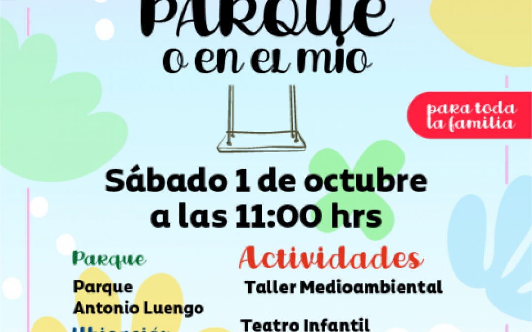 EN TU PARQUE O EN EL MIO - SÁBADO 1 OCTUBRE - 11.00H - PARQUE ANTONIO LUENGO DE EL MIRADOR